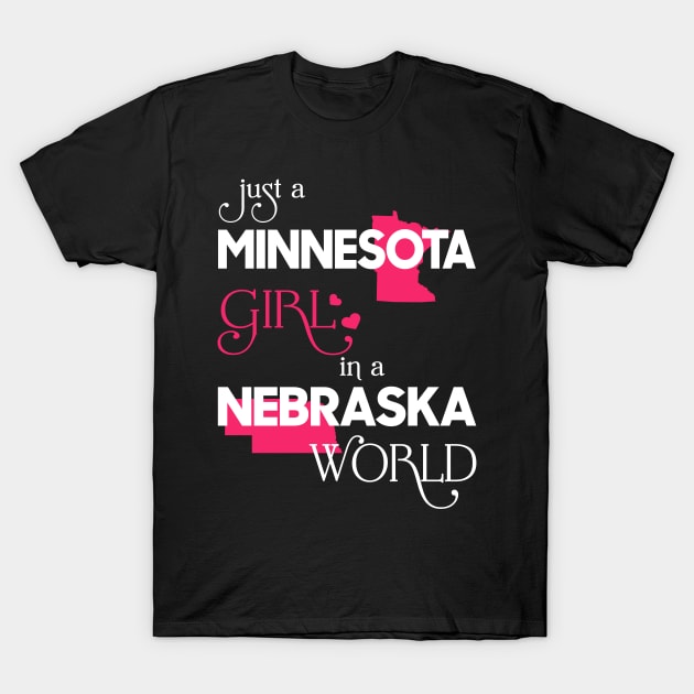 Just a Minnesota Girl In a Nebraska World T-Shirt by FaustoSiciliancl